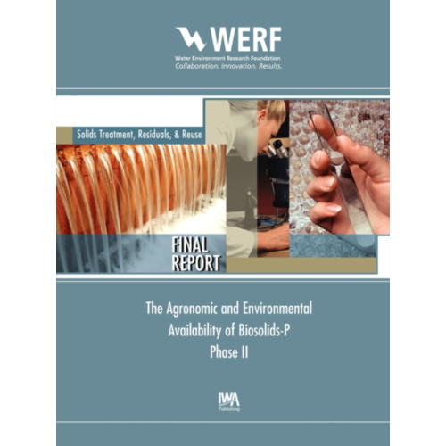 IWA Publishing Agronomic and Environmental Availability of Biosolids-P (Phase-II) (häftad, eng)