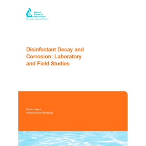 IWA Publishing Disinfectant Decay and Corrosion: Laboratory and Field Studies (häftad, eng)