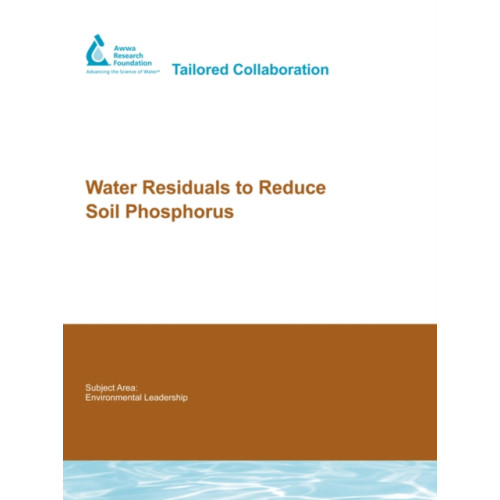 IWA Publishing Water Residuals to Reduce Soil Phosphorus (häftad, eng)