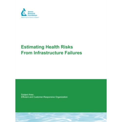 IWA Publishing Estimating Health Risks from Infrastructure Failures (häftad, eng)