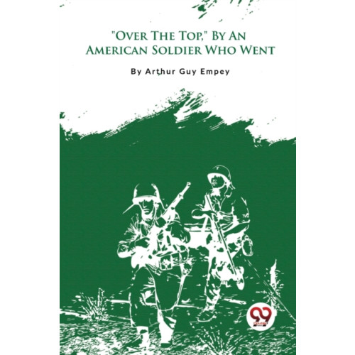 Double 9 Books LLP "Over the Top," by an American Soldier Who Went (häftad, eng)
