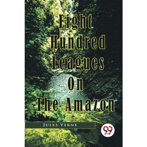 Double 9 Books LLP Eight Hundred Leagues on the Amazon (häftad, eng)