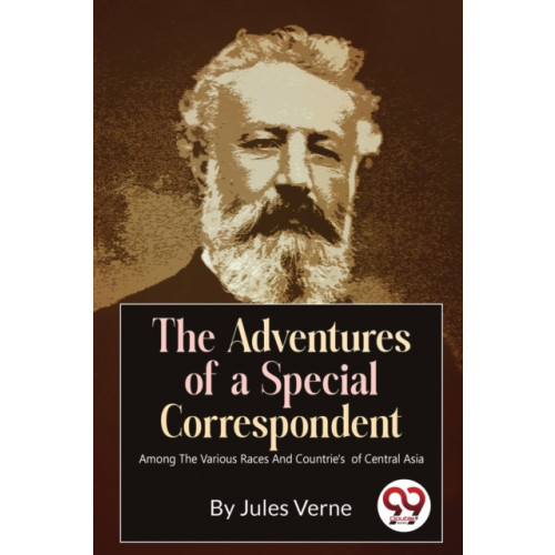 Double 9 Books LLP The Adventures of a Special Correspondent Among the Various Races and Countrie's  of Central Asia (häftad, eng)