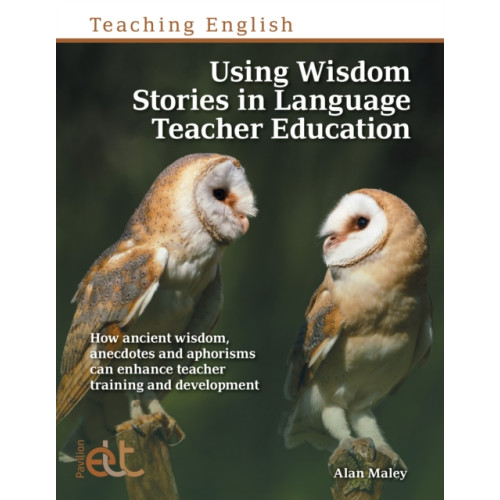 Pavilion Publishing and Media Ltd Using Wisdom Stories in Language Teacher Education (häftad, eng)