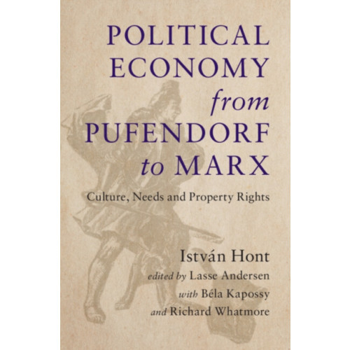 Cambridge University Press Political Economy from Pufendorf to Marx (inbunden, eng)
