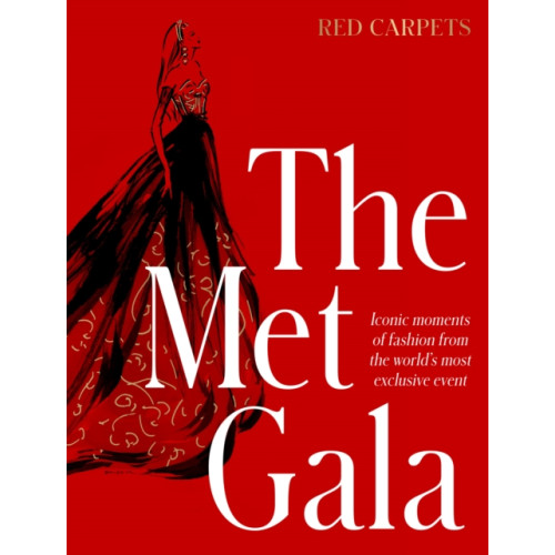 HarperCollins Publishers (Australia) Pty Ltd The Met Gala: Red Carpet Style, iconic moments of fashion from the world's most exclusive event, perfect for fans of ICONS OF STYLE and THE LITTLE BOOKS OF FASHION (inbunden, eng)