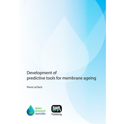 IWA Publishing Development of Predictive Tools for Membrane Ageing (häftad, eng)