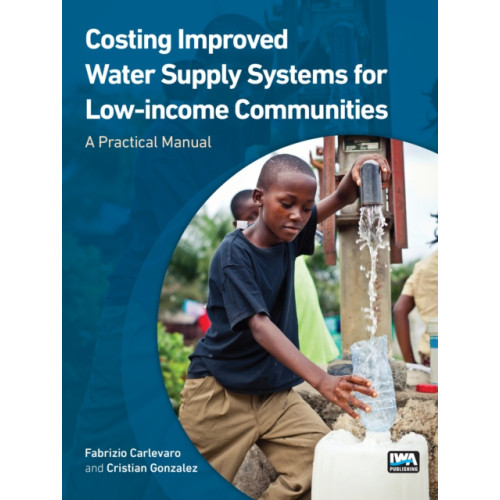IWA Publishing Costing Improved Water Supply Systems for Low-income Communities (häftad, eng)