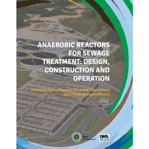 IWA Publishing Anaerobic Reactors for Sewage Treatment: Design, construction and operation (häftad, eng)