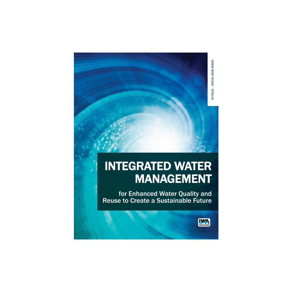 Produktbild för Integrated Water Management for Enhanced Water Quality and Reuse to Create a Sustainable Future (häftad, eng)