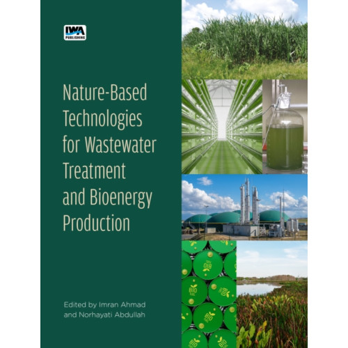 IWA Publishing Nature-Based Technologies for Wastewater Treatment and Bioenergy Production (häftad, eng)