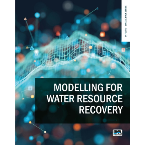IWA Publishing Modelling for Water Resource Recovery (häftad, eng)