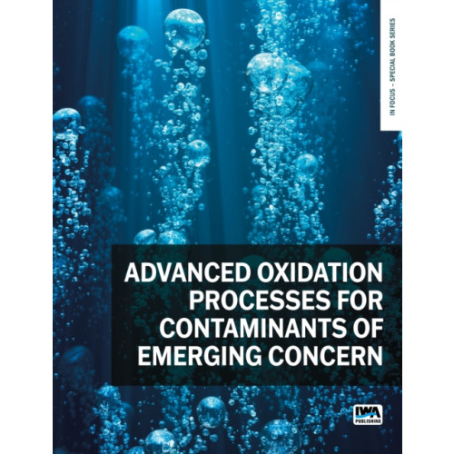 IWA Publishing Advanced Oxidation Processes for Contaminants of Emerging Concern (häftad, eng)
