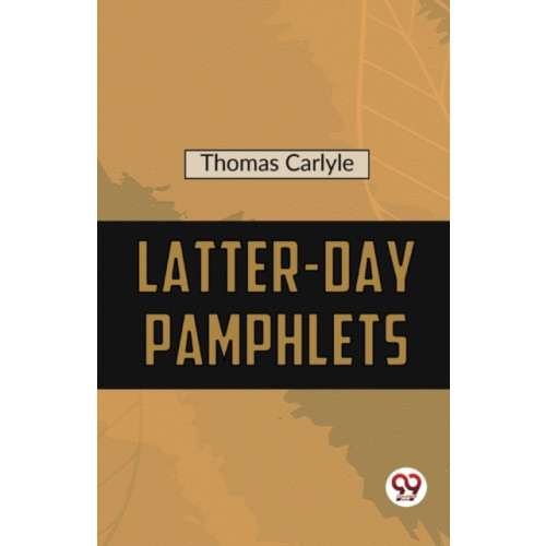 Double 9 Books LLP Latter-Day Pamphlets (häftad, eng)