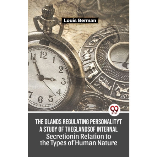 Double 9 Books LLP The Glands Regulating Personality a Study of the Glands of Internal Secretion in Relation to the Types of Human Nature (häftad, eng)