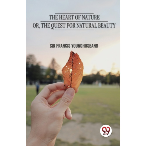Double 9 Books LLP The Heart of Nature or the Quest for Natural Beauty (häftad, eng)