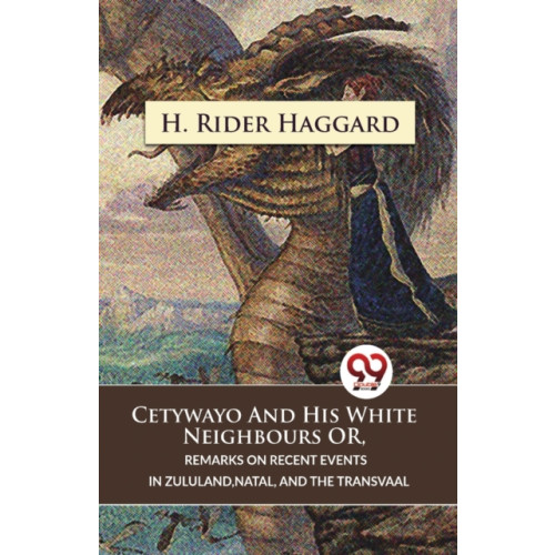 Double 9 Books LLP Cetywayo and His White Neighbours or, Remarks on Recent Events in Zululand,Natal, and the Transvaal (häftad, eng)