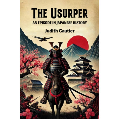 Double 9 Books LLP The UsurperAn Episode in Japanese History (Edition2024) (häftad, eng)