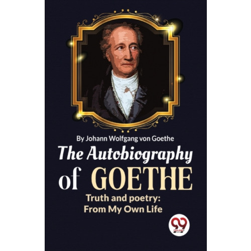Double 9 Books LLP The Autobiography of Goethe Truth and Poetry (häftad, eng)