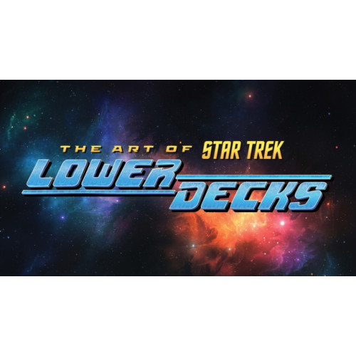 Idea & Design Works The Art of Star Trek: Lower Decks (inbunden, eng)