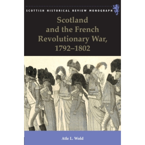 Edinburgh university press Scotland and the French Revolutionary War, 1792-1802 (häftad, eng)