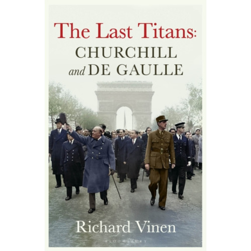 Bloomsbury Publishing PLC The Last Titans: Churchill and de Gaulle (häftad, eng)