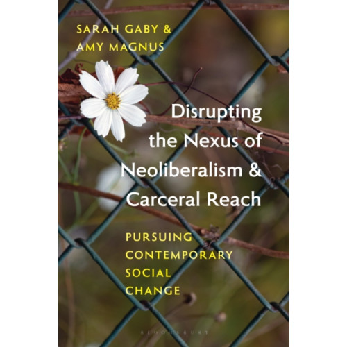 Bloomsbury Publishing PLC Disrupting the Nexus of Neoliberalism and Carceral Reach (häftad, eng)