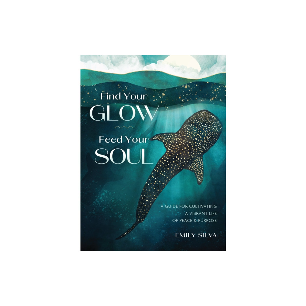 Produktbild för Find Your Glow, Feed Your Soul (inbunden, eng)
