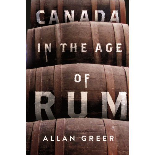 McGill-Queen's University Press Canada in the Age of Rum (inbunden, eng)