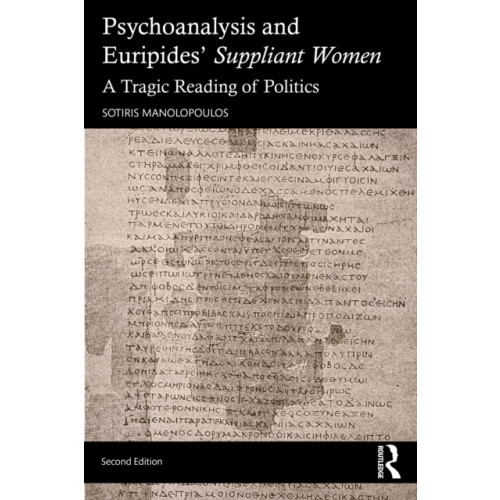 Taylor & francis ltd Psychoanalysis and Euripides' Suppliant Women (häftad, eng)