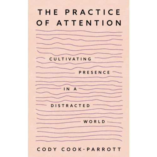 Sounds True Inc The Practice of Attention (häftad, eng)