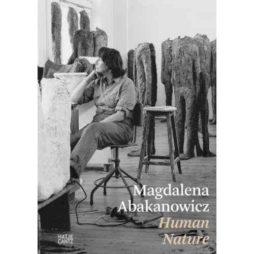 Hatje Cantz Magdalena Abakanowicz. Human Nature (häftad, eng)