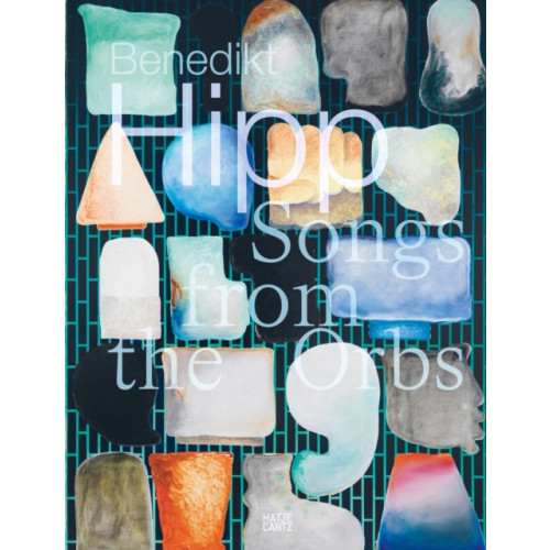 Hatje Cantz Benedikt Hipp. Songs from the Orbs (häftad, eng)