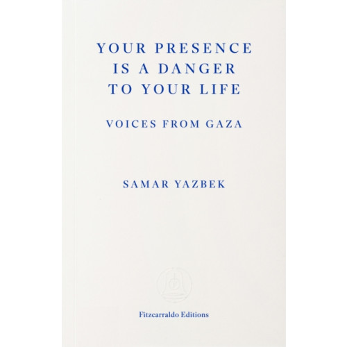 Fitzcarraldo Editions Your Presence Is a Danger to Your Life (häftad, eng)