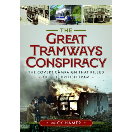 Pen & Sword Books Ltd The Great Tramways Conspiracy (inbunden, eng)