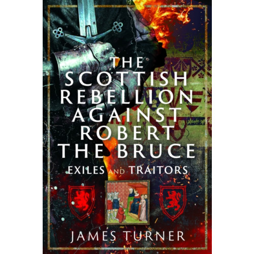 Pen & Sword Books Ltd The Scottish Rebellion against Robert the Bruce (inbunden, eng)