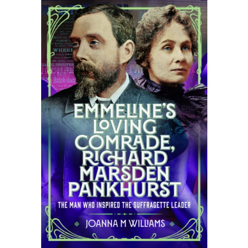 Pen & Sword Books Ltd Emmeline's Loving Comrade, Richard Marsden Pankhurst (inbunden, eng)