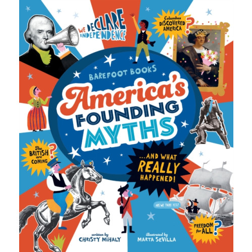 Barefoot Books Ltd America's Founding Myths...And What REALLY Happened (inbunden, eng)