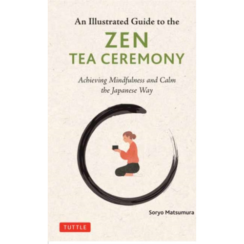 Tuttle Publishing The Illustrated Guide to the Zen Tea Ceremony (inbunden, eng)