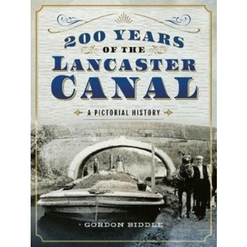 Pen & Sword Books Ltd 200 Years of The Lancaster Canal (inbunden, eng)