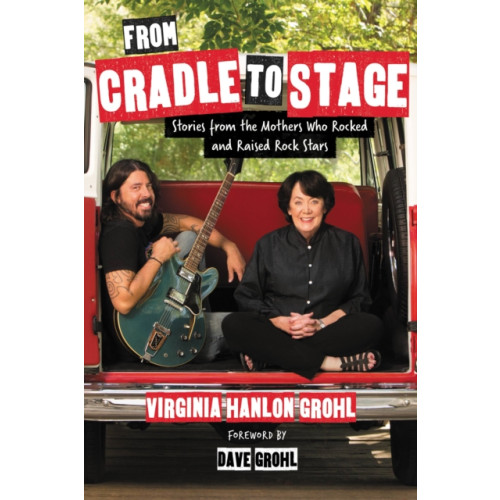 Not Stated From Cradle to Stage : Stories from the Mothers Who Rocked and Raised Rock Stars (häftad, eng)