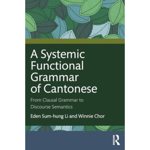 Taylor & francis ltd A Systemic Functional Grammar of Cantonese (häftad, eng)