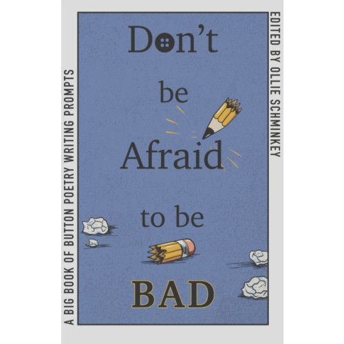 Button Poetry Don't Be Afraid to Be Bad (häftad, eng)
