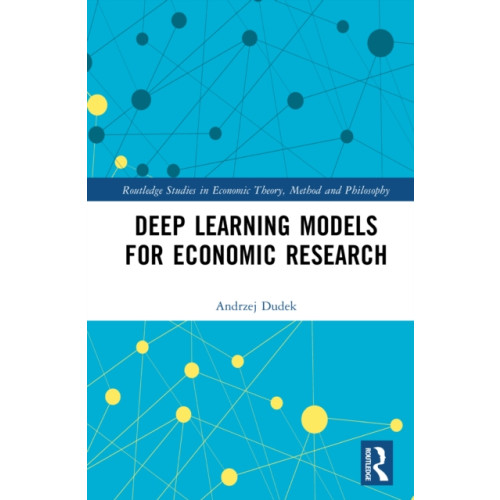 Taylor & francis ltd Deep Learning Models for Economic Research (inbunden, eng)