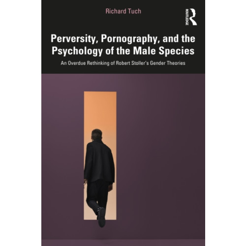 Taylor & francis ltd Perversity, Pornography, and the Psychology of the Male Species (häftad, eng)