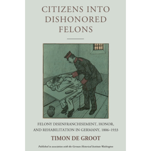 Berghahn Books Citizens into Dishonored Felons (häftad, eng)