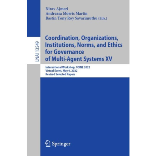 Springer International Publishing AG Coordination, Organizations, Institutions, Norms, and Ethics for Governance of Multi-Agent Systems XV (häftad, eng)