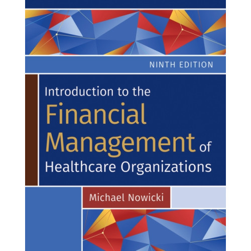 Health Administration Press Introduction to the Financial Management of Healthcare Organizations, Ninth Edition (häftad, eng)