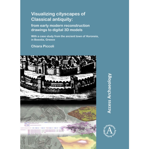 Archaeopress Visualizing cityscapes of Classical antiquity: from early modern reconstruction drawings to digital 3D models (häftad, eng)