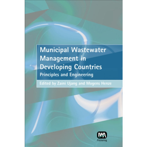 IWA Publishing Municipal Wastewater Management in Developing Countries (inbunden, eng)